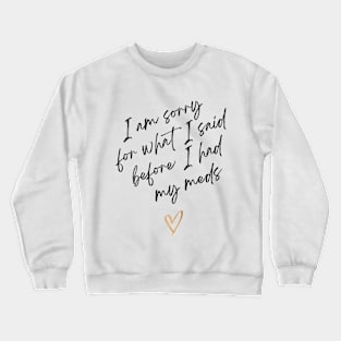 What I Said Before My Meds Crewneck Sweatshirt